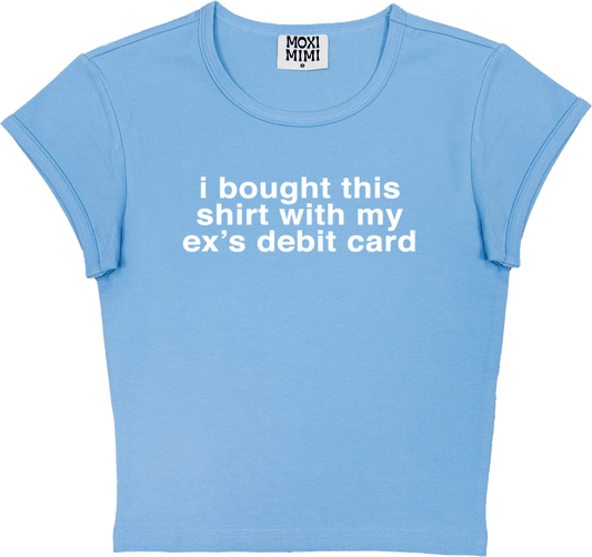 I Bought This Shirt With My Ex's Debit Card