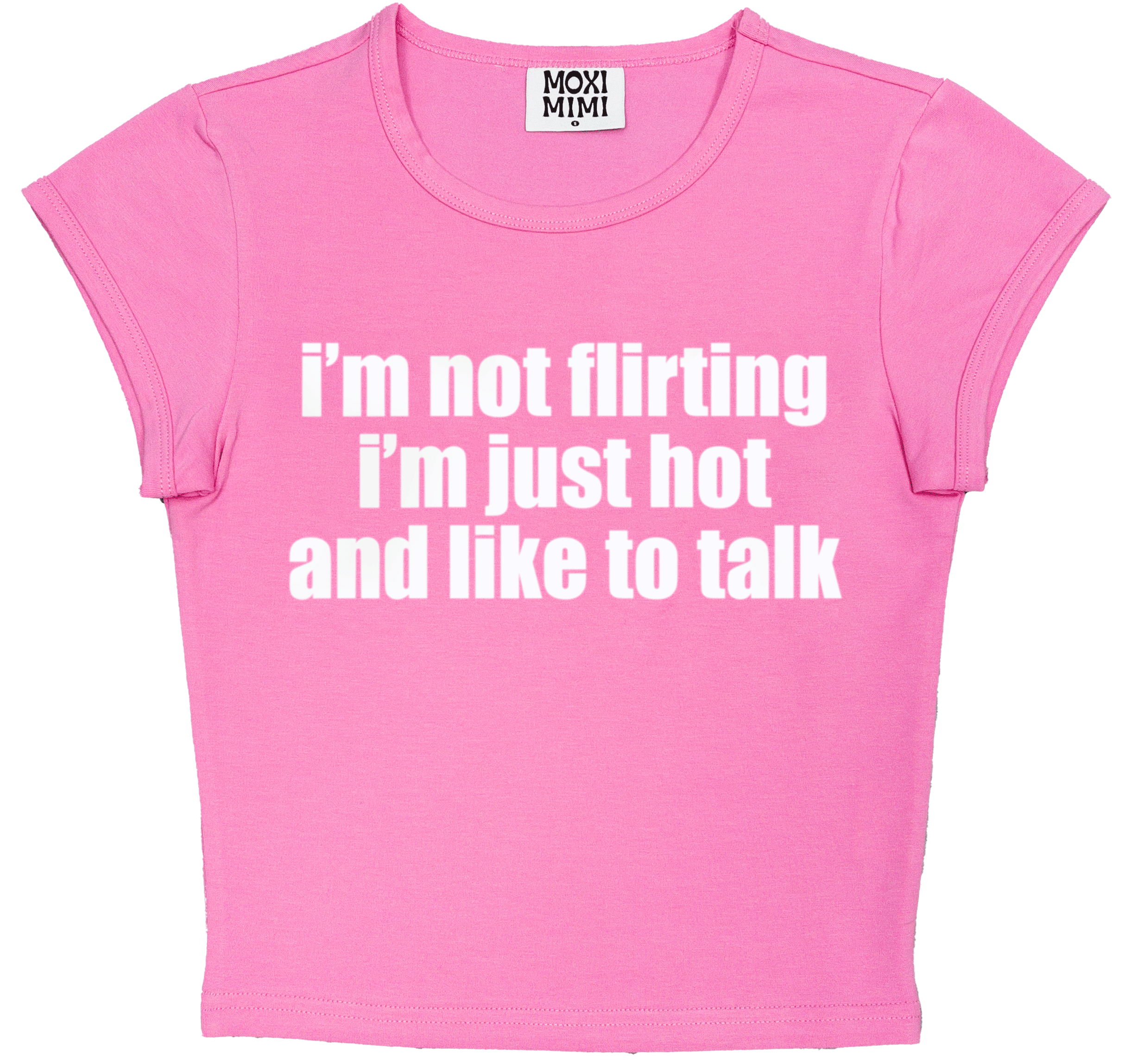 I'm Not Flirting I'm Just Hot and Like to Talk in Pink